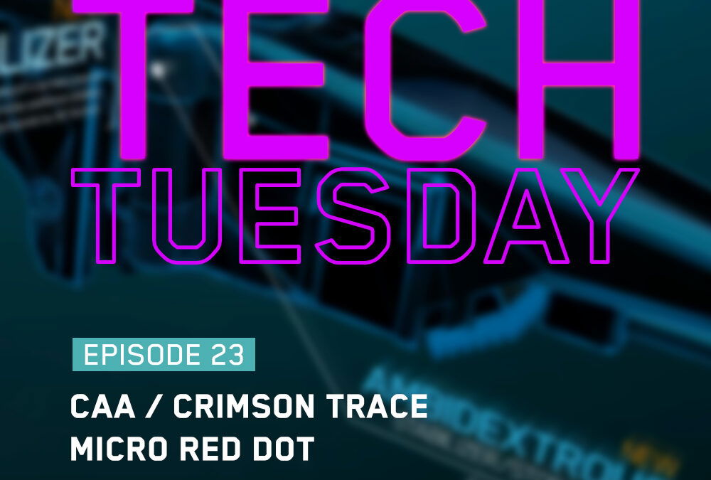 Tech Tuesday Eps 23 - CAA / Crimson Trace Micro Red Dot